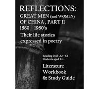 Reflections: Great Men (and Women) of China, Part II. 1880 - 1980's: LIterature Workbook and Study Guide