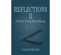 REFLECTIONS II: The Art of Feeling Before Believing