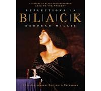 Reflections in Black: A History of Black Photographers: 1840 to the Present