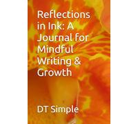 Reflections in Ink: A Journal for Mindful Writing & Growth