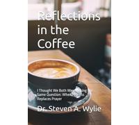 Reflections in the Coffee: I Thought We Both Were Asking the Same Question: When Process Replaces Prayer