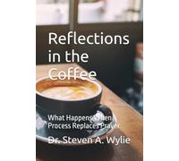 Reflections in the Coffee: What Happens When Process Replaces Prayer