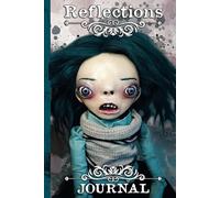 Reflections Journal: Sweetly Strange Series: 6x9 Inches 120 Page Lined Journaling Book - Gothic, Creepy and Cute Doll Cover Notebook