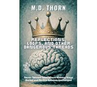 Reflections, Loops, and Other Dangerous Threads: Seven Twisted Tales Where Nothing Stays Buried and No One Escapes Unchanged: 8