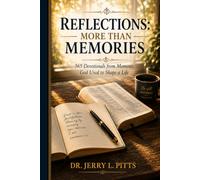 Reflections: My Than Memories: 365 Devotionals from Moments God Used to Shape a Life