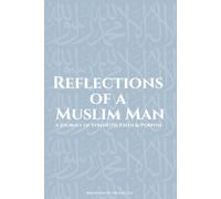 Reflections of a Muslim Man: a journey of strength, faith & purpose
