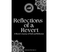 Reflections of a Revert: A Reverts Journey of Faith and Reflections