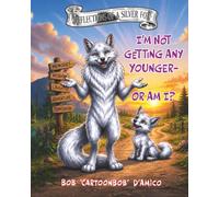 Reflections of A Silver Fox Book 3: I’m Not Getting Any Younger- Or Am I?