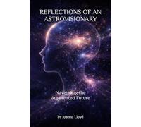 Reflections of an Astrovisionary: Navigating the Augmented Future