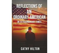 Reflections of an Ordinary American in Extraordinary Times