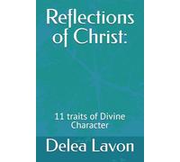 Reflections of Christ:: 11 traits of Divine Character