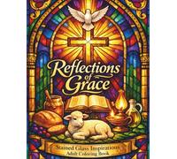 Reflections Of Grace: Stained Glass Inspirations Adult Coloring Book