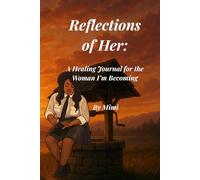 Reflections of her: A Healing Journal for the Woman I’m Becoming