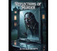 Reflections of Murder : The mirrors never lie…: An atmospheric and gripping mystery with strong gothic horror elements.