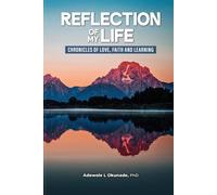 Reflections of My Life: Chronicles of Love, Faith, and Learning