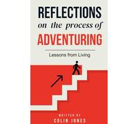 Reflections of the Process of Adventuring (Revised Ed.): Lessons From Living