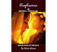 Reflections of the Soul: Confessions of Meeting a Twin Flame: 2
