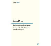 Reflections on Blue Water [Lingua Inglese]: Journeys in the Gulf of Naples and in the Aeolian Islands