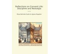 Reflections on Convent Life: Discipline and Nostalgia