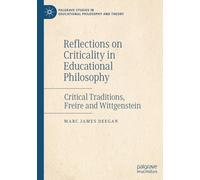 Reflections on Criticality in Educational Philosophy: Critical Traditions, Freire and Wittgenstein