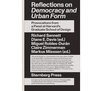 Reflections on Democracy and Urban Form: Provocations from a Panel at Harvard's Graduate School of Design