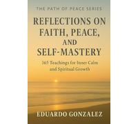 Reflections on Faith, Peace, and Self-Mastery - 365 Life Codes (Path of Peace Series): Sunrise Edition - A Daily Journey of Faith, Peace, and Inner Mastery