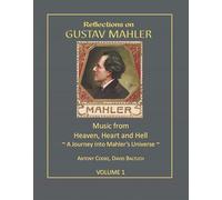 Reflections on Gustav Mahler: Music from Heaven, Heart and Hell