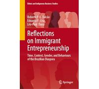 Reflections on Immigrant Entrepreneurship: Time, Context, Gender, and Behaviours of the Brazilian Diaspora