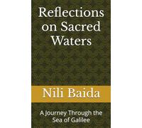 Reflections on Sacred Waters: A Journey Through the Sea of Galilee