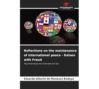 Reflections on the maintenance of international peace - Kelsen with Freud: Psychoanalysis and international law