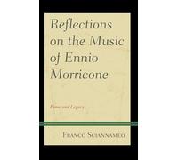 Franco Sciannameo Reflections on the Music of Ennio Morricone (Tascabile)