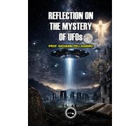 REFLECTIONS ON THE MYSTERY OF UFOs