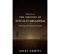 Reflections on The Origins of Totalitarianism: 2