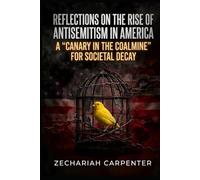 Reflections on the Rise of Antisemitism in America: A “Canary in the Coalmine” for Societal Decay