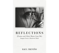 Reflections: (Poems and Other Blasts from Me) Images from a Shattered Mind