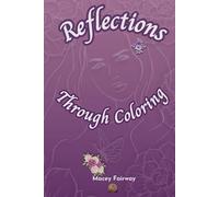 Reflections through coloring: You blossom by coloring for 54 weeks of introspection and writing things you became aware of.