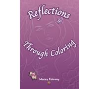 Reflections through coloring: You blossom by coloring for 54 weeks of introspection and writing things you became aware of.