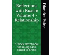 Reflections with Ruach: Volume 4 - Relationship: 5-Week Devotional for Young Girls called to Shine