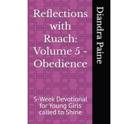 Reflections with Ruach: Volume 5 - Obedience: 5-Week Devotional for Young Girls called to Shine