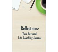 Reflections: Your Personal Life Coaching Journal