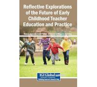 Reflective Explorations of the Future of Early Childhood Teacher Education and Practice
