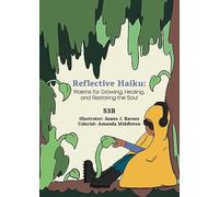 Reflective Haiku: Poems for Growing, Healing, and Restoring the Soul - NUOVO