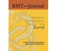 Reflective Manifestation Theory - My Journal: A Daily Method for Neuroplastic Alignment and Manifestation