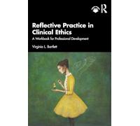 Reflective Practice in Clinical Ethics: A Workbook for Professional Development