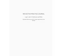 Reflective Practice Journal: Log it. Learn it. Build your portfolio for adult Social Workers