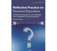 Reflective Practice on Doctoral Education: International Perspectives on the Challenges and Complexities of Doctoral Supervision