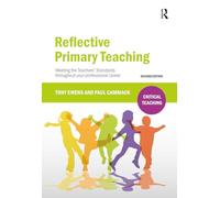 Reflective Primary Teaching: Meeting the Teachers’ Standards throughout your professional career