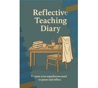 Reflective Teaching Diary: “Because even superheroes need to pause and reflect.”
