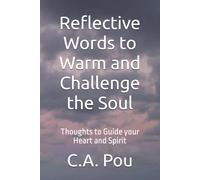 Reflective Words to Warm and Challenge the Soul: Reflective Words