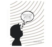Reflective Writing: For Kids & Teens